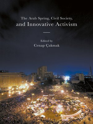 cover image of The Arab Spring, Civil Society, and Innovative Activism